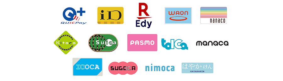 QUICPay, iD, Rakuten Edy, WAON, nanaco, Kitaca, Suica, PASMO, TOICA, manaca, ICOCA, SUGOCA, nimoca, Hayakagin